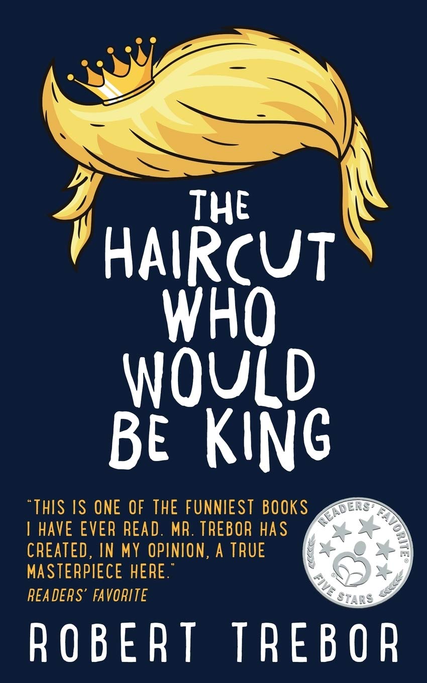 Part 15 of “The Haircut Who Would Be King” by Robert Trebor Blog Tour